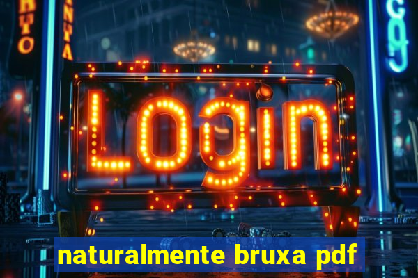 naturalmente bruxa pdf